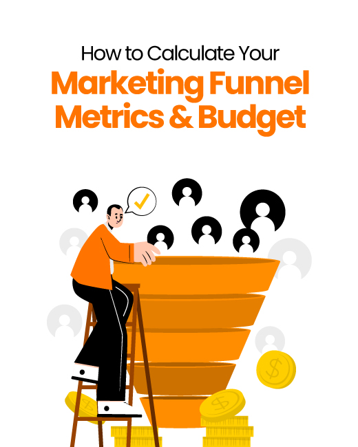 How to Calculate Your Marketing Funnel Metrics & Budget?